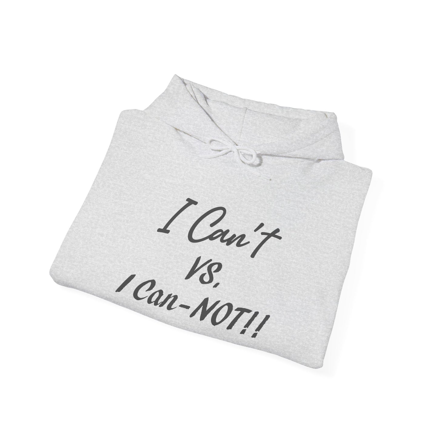 I Can't VS. I Can-NOT!! Unisex Heavy Blend™ Hooded Sweatshirt - Funny and Comfortable for Everyday Wear