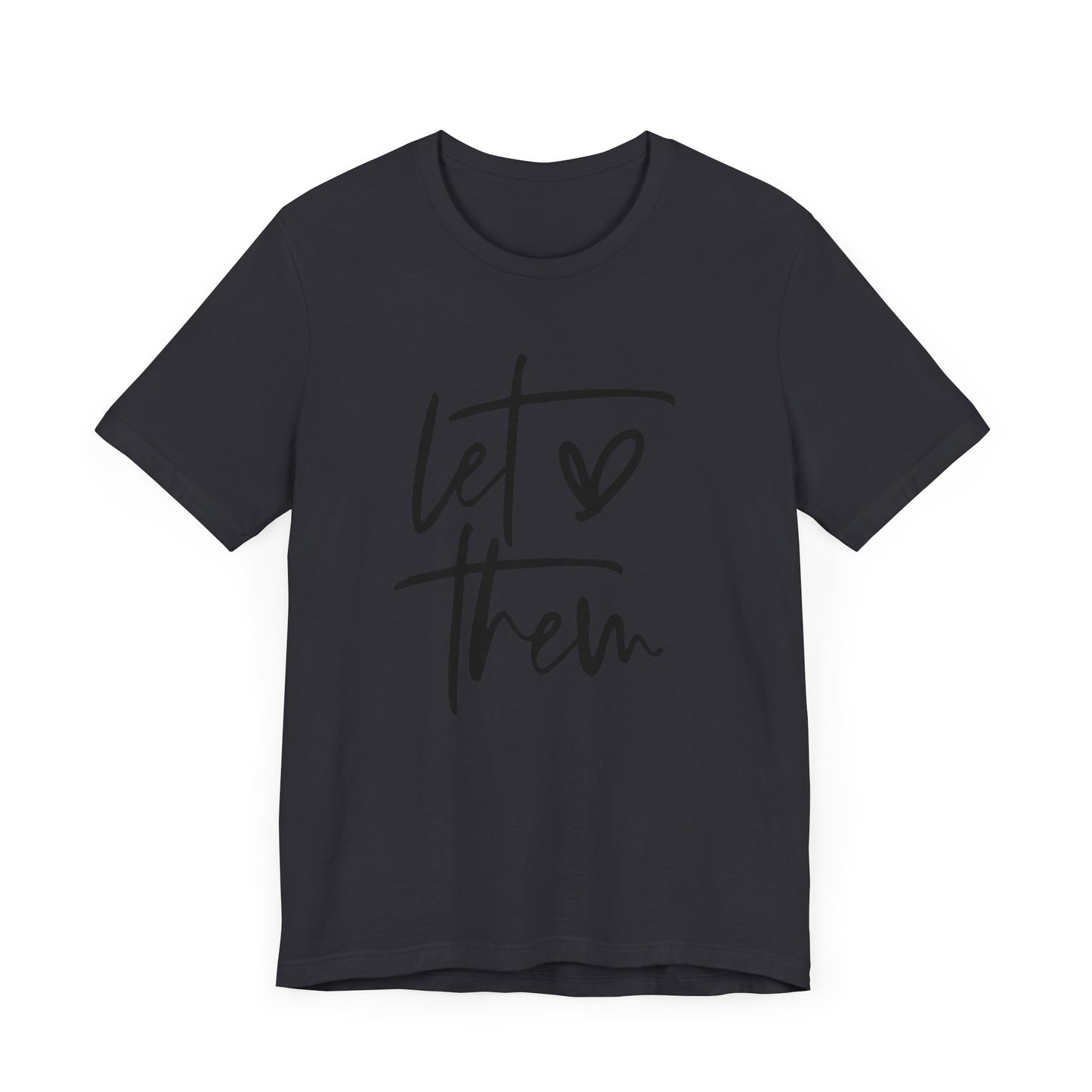 Let Them Love Unisex Jersey Tee - Inspirational Short Sleeve T-Shirt