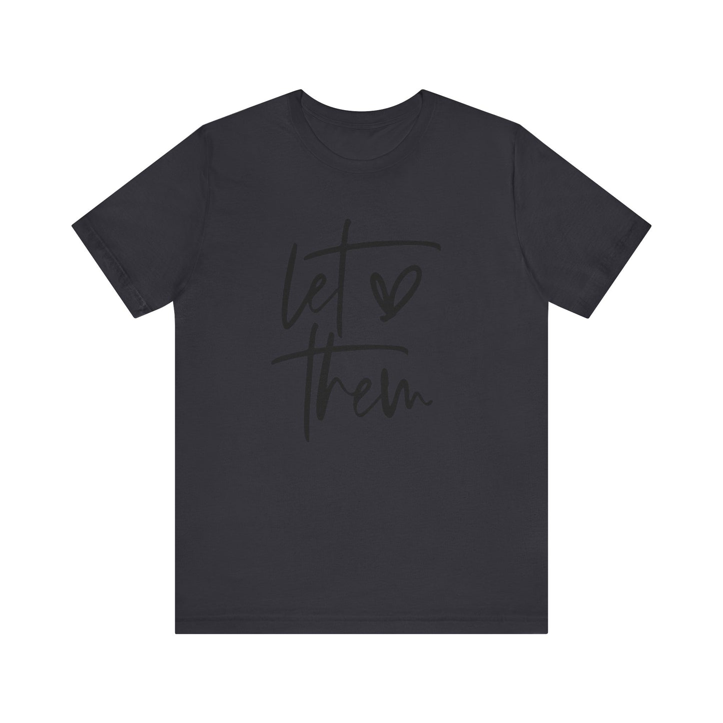 Let Them Love Unisex Jersey Tee - Inspirational Short Sleeve T-Shirt