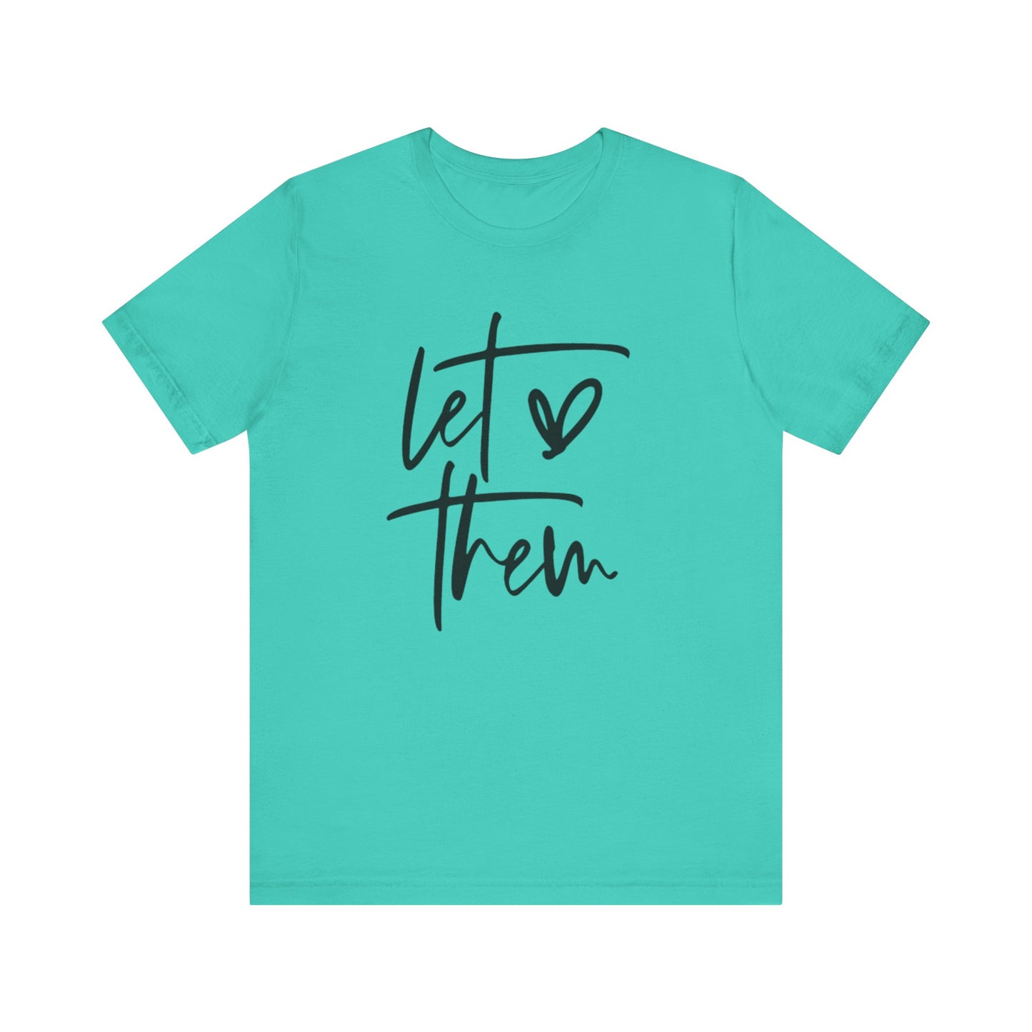 Let Them Love Unisex Jersey Tee - Inspirational Short Sleeve T-Shirt