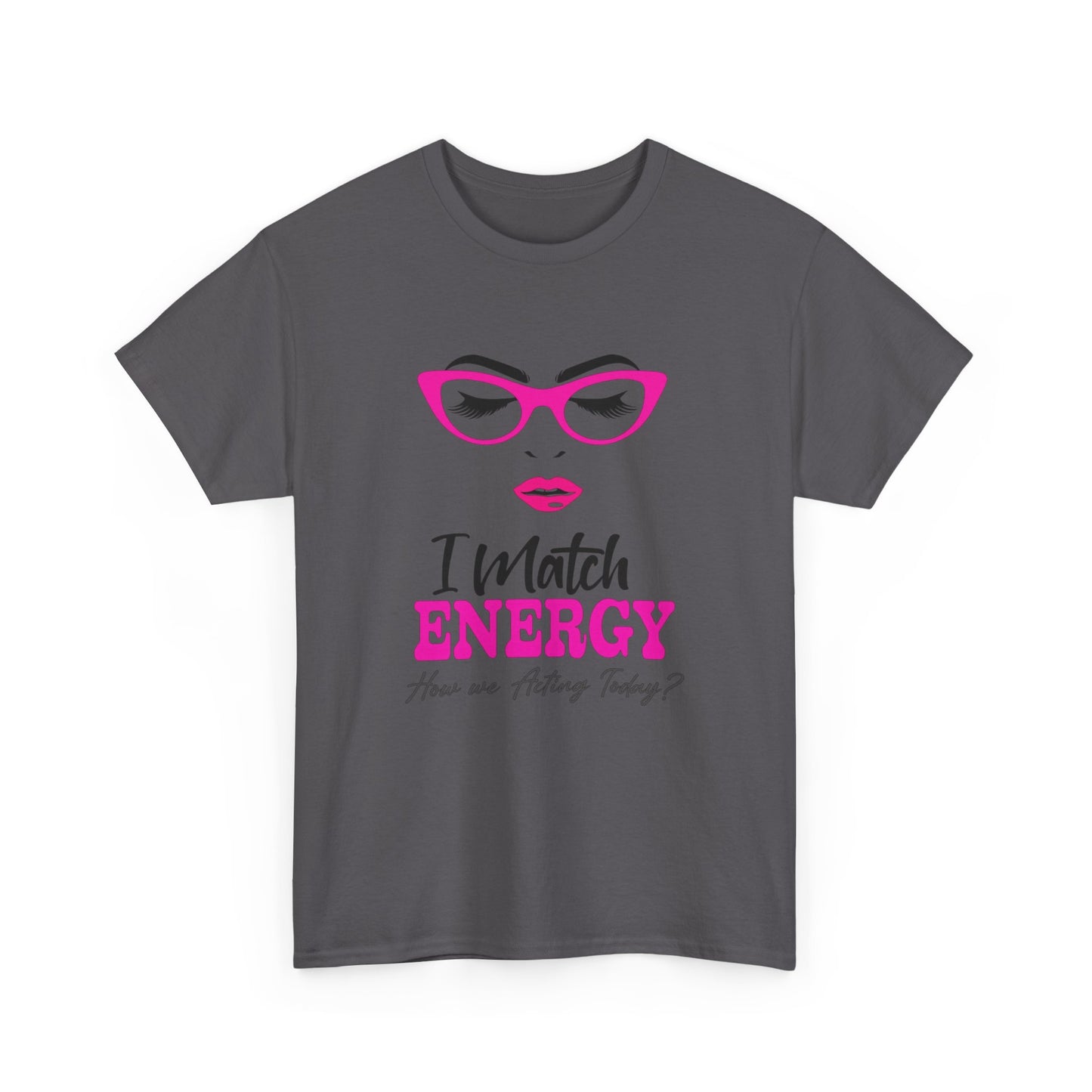 I Match Energy Unisex Heavy Cotton Tee - Fun Graphic T-Shirt for Positive Vibes