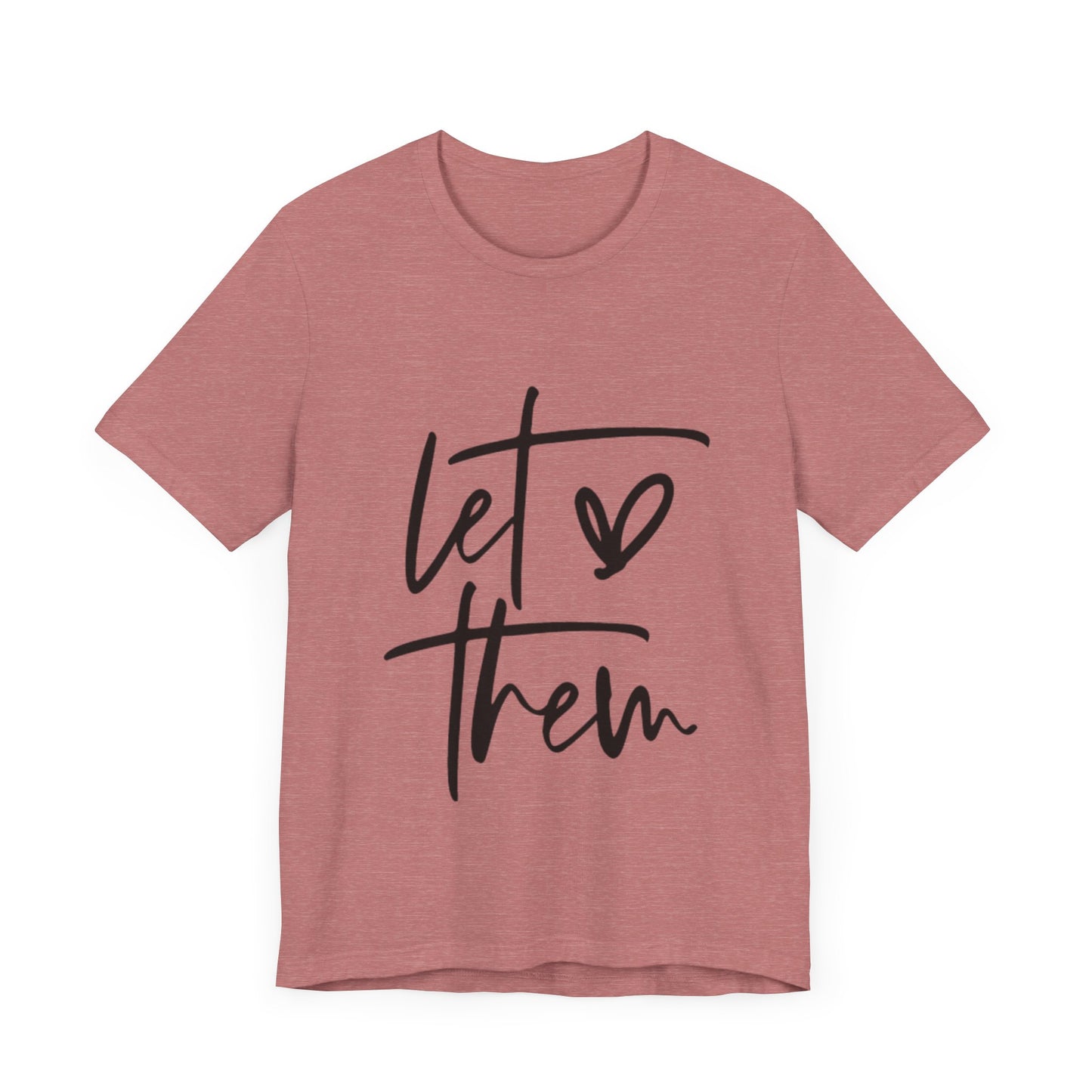 Let Them Love Unisex Jersey Tee - Casual Statement Shirt