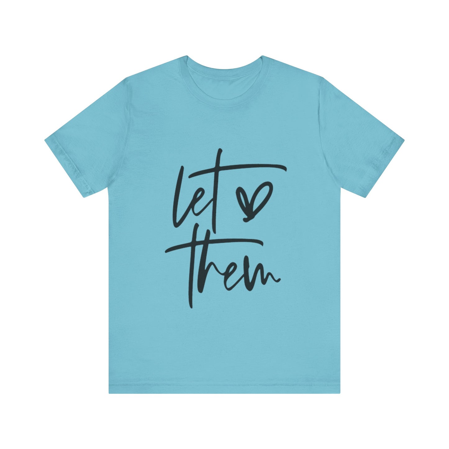 Let Them Love Unisex Jersey Tee - Casual Statement Shirt