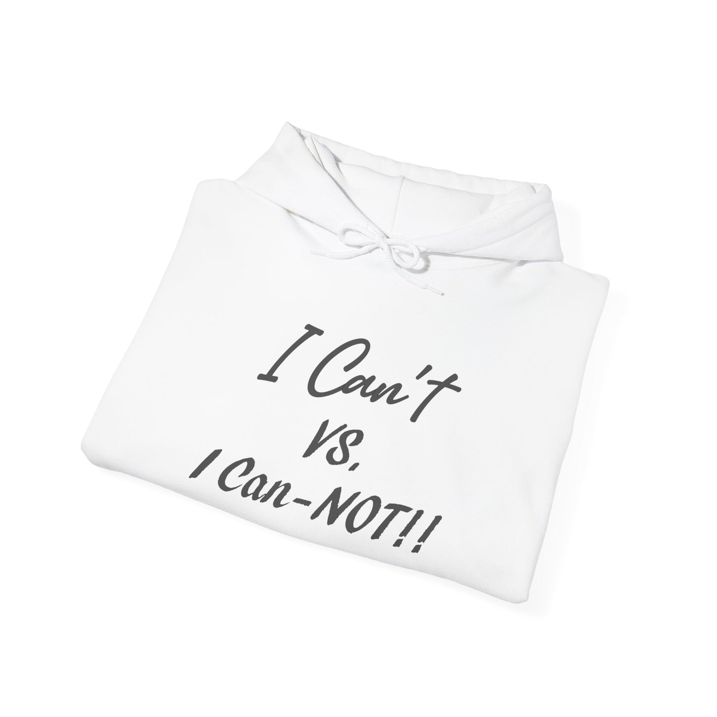 I Can't VS. I Can-NOT!! Unisex Heavy Blend™ Hooded Sweatshirt - Funny and Comfortable for Everyday Wear