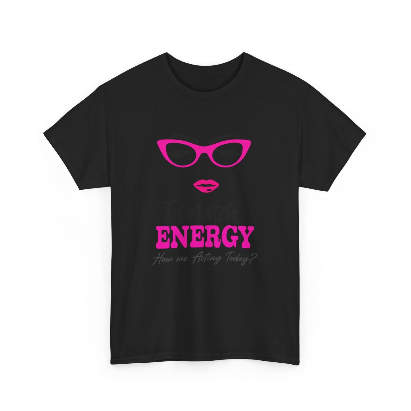 I Match Energy Unisex Heavy Cotton Tee - Fun Graphic T-Shirt for Positive Vibes