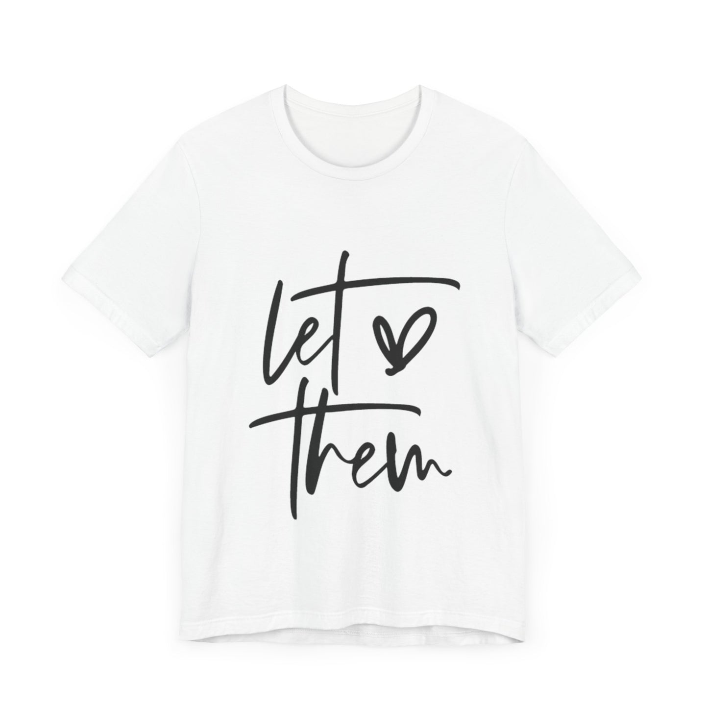 Let Them Love Unisex Jersey Tee - Casual Statement Shirt