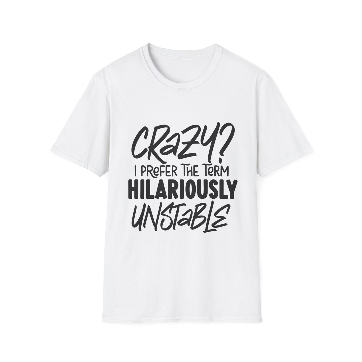 Hilariously Unstable Unisex Softstyle T-Shirt - Funny Graphic Tee for Every Occasion