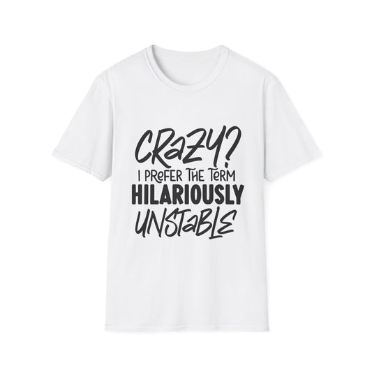 Hilariously Unstable Unisex Softstyle T-Shirt - Funny Graphic Tee for Every Occasion