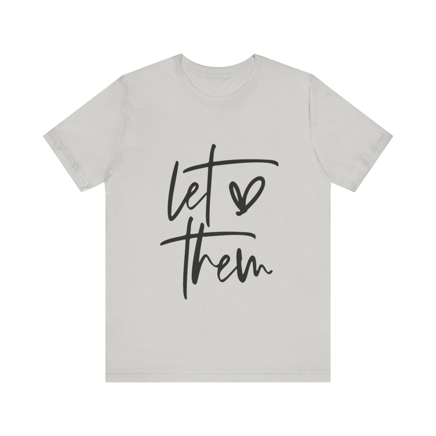 Let Them Love Unisex Jersey Tee - Casual Statement Shirt