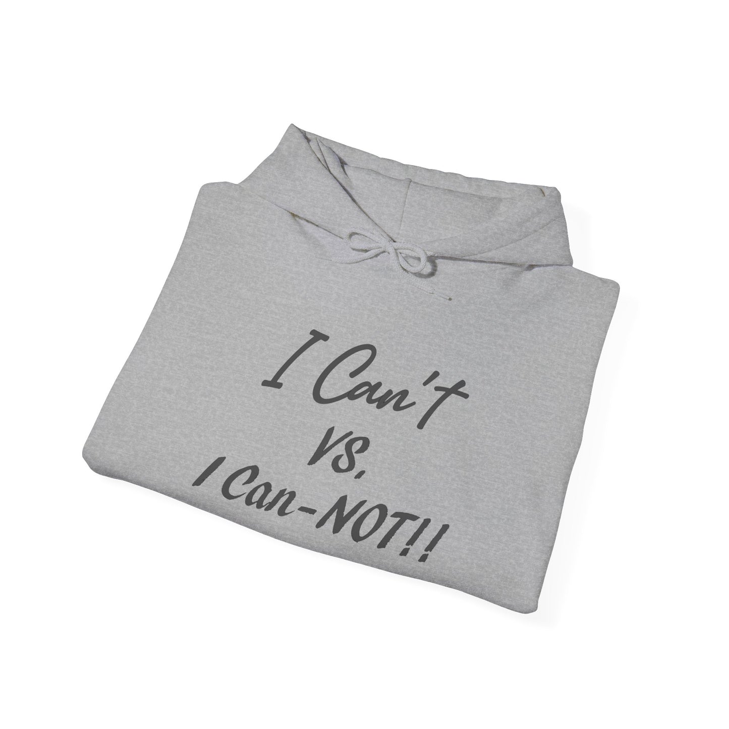 I Can't VS. I Can-NOT!! Unisex Heavy Blend™ Hooded Sweatshirt - Funny and Comfortable for Everyday Wear