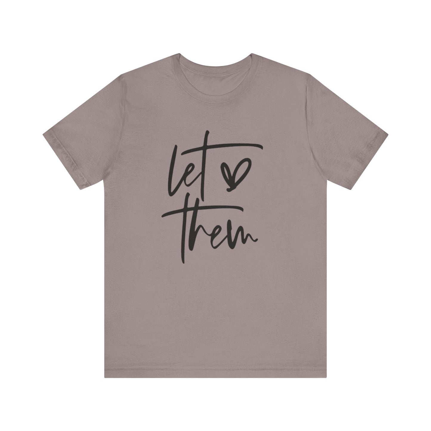 Let Them Love Unisex Jersey Tee - Inspirational Short Sleeve T-Shirt