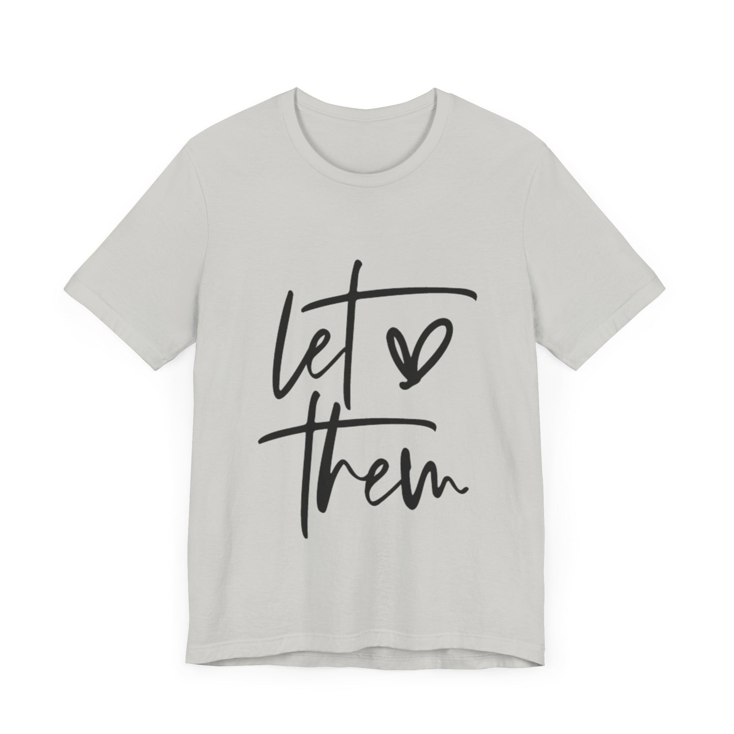 Let Them Love Unisex Jersey Tee - Casual Statement Shirt