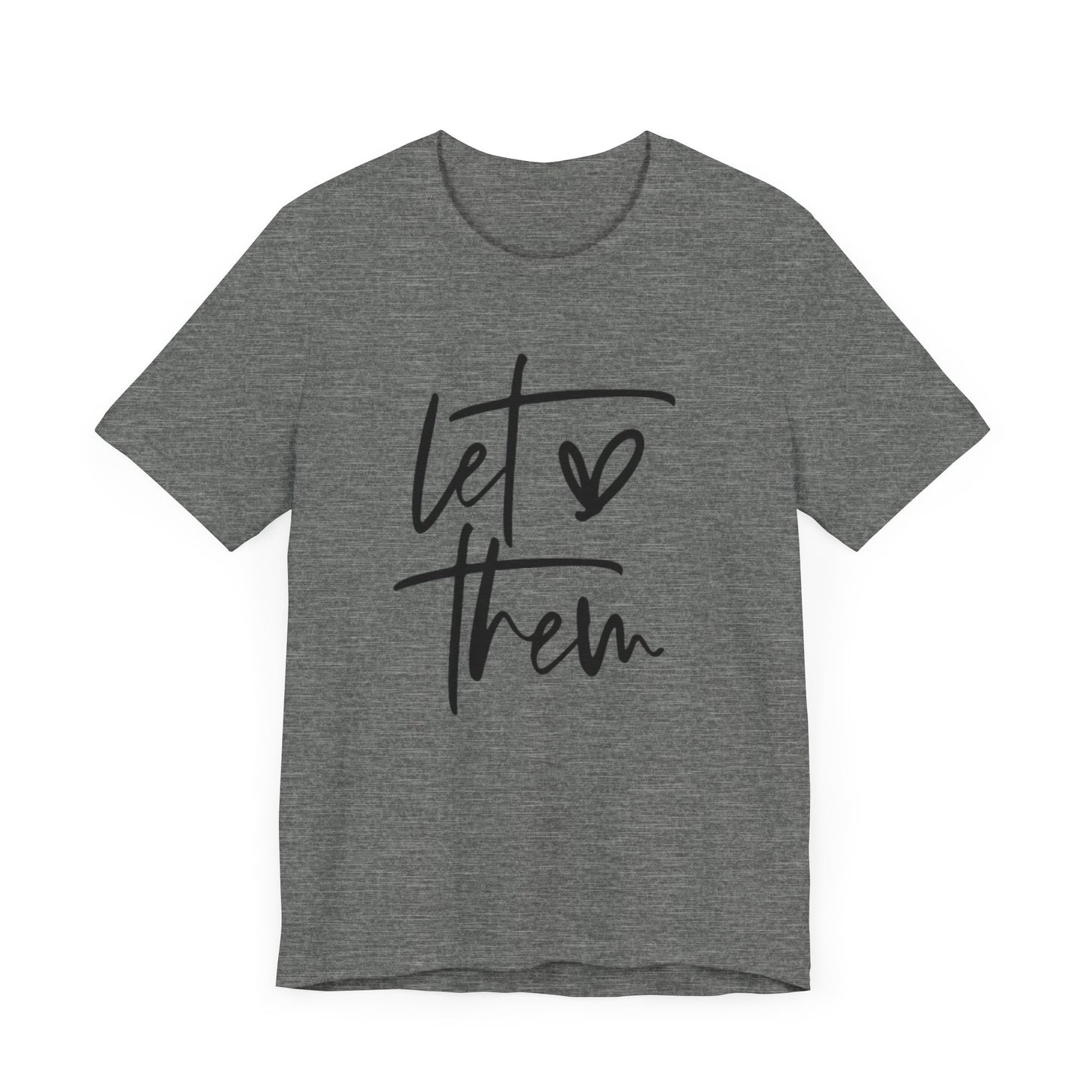 Let Them Love Unisex Jersey Tee - Inspirational Short Sleeve T-Shirt