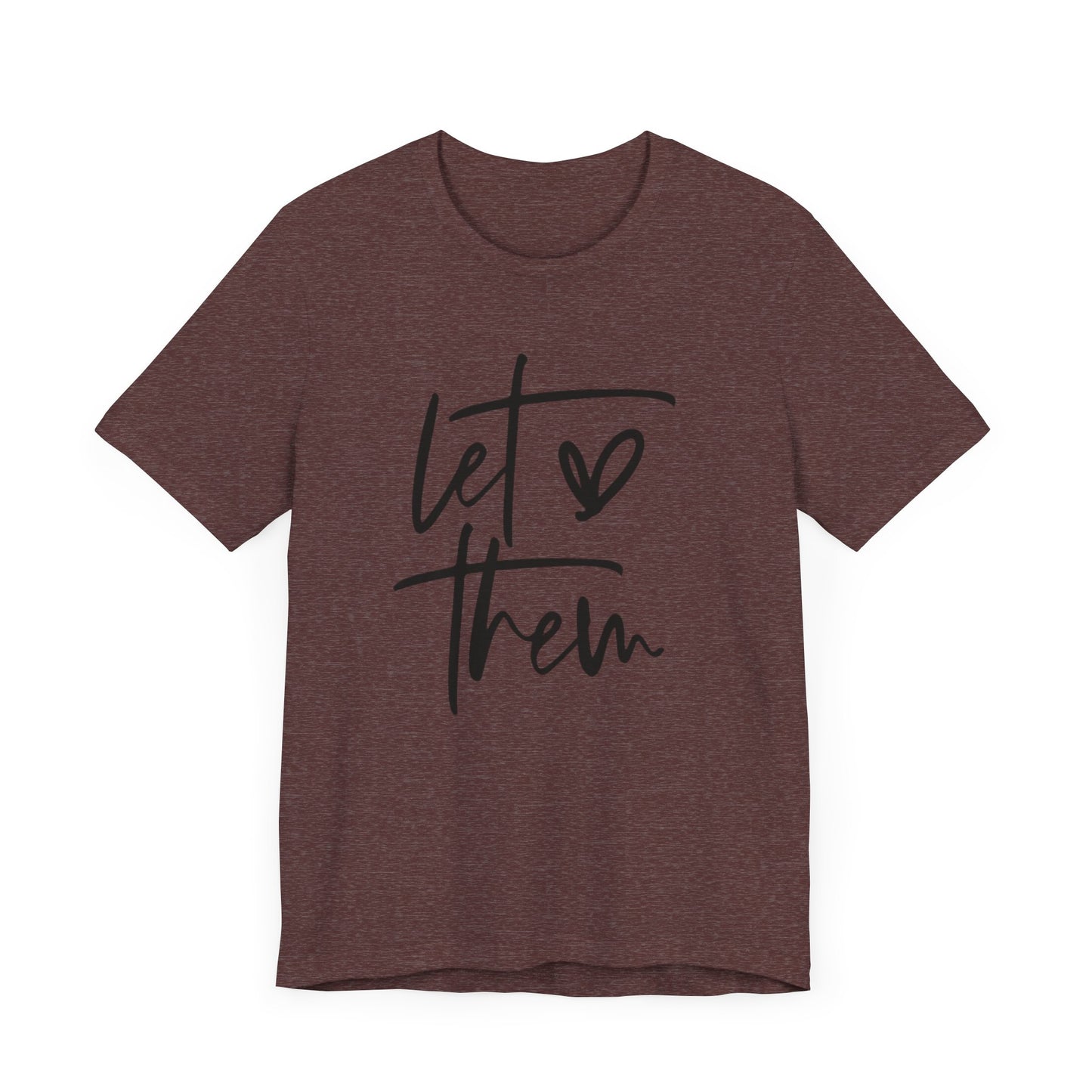 Let Them Love Unisex Jersey Tee - Inspirational Short Sleeve T-Shirt