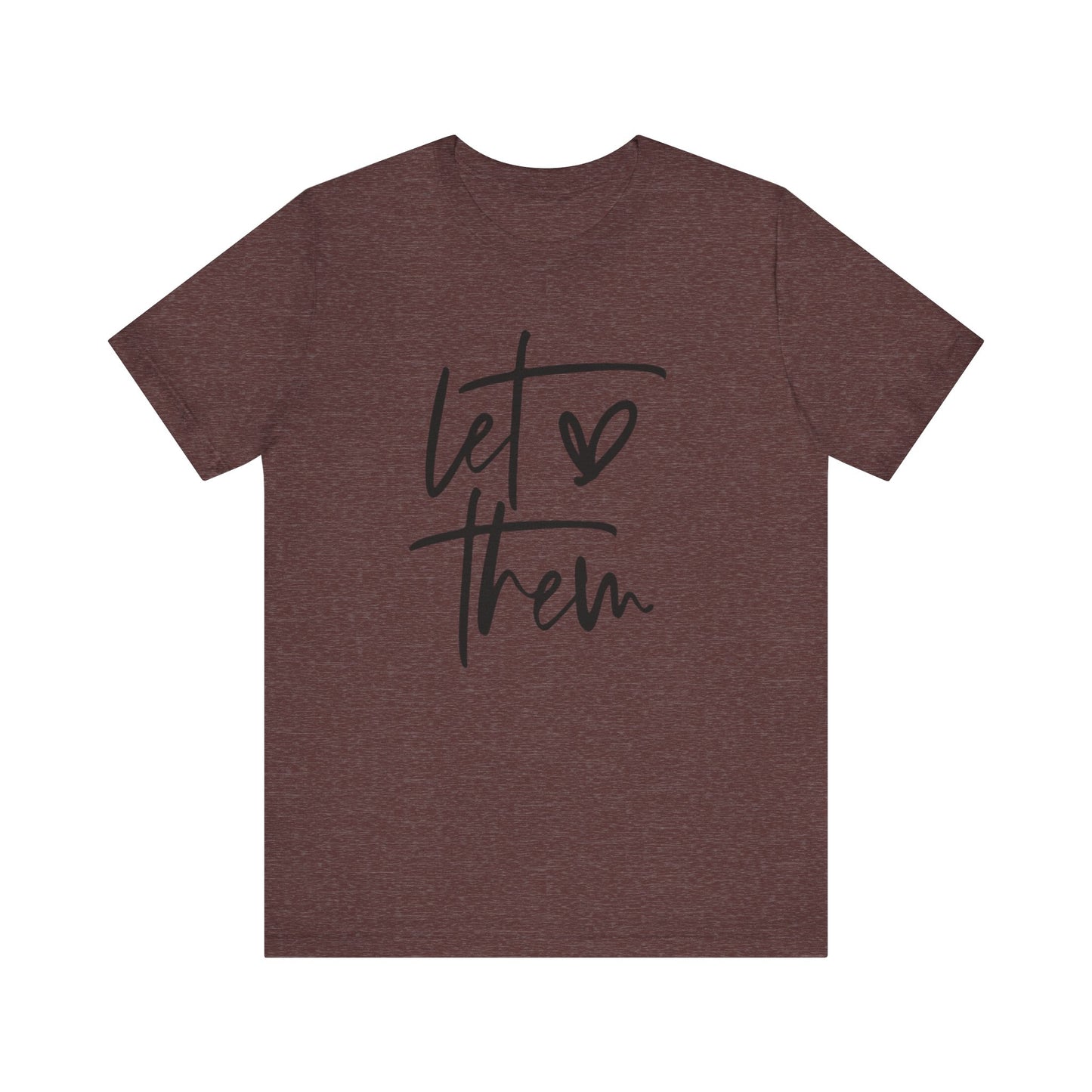 Let Them Love Unisex Jersey Tee - Inspirational Short Sleeve T-Shirt