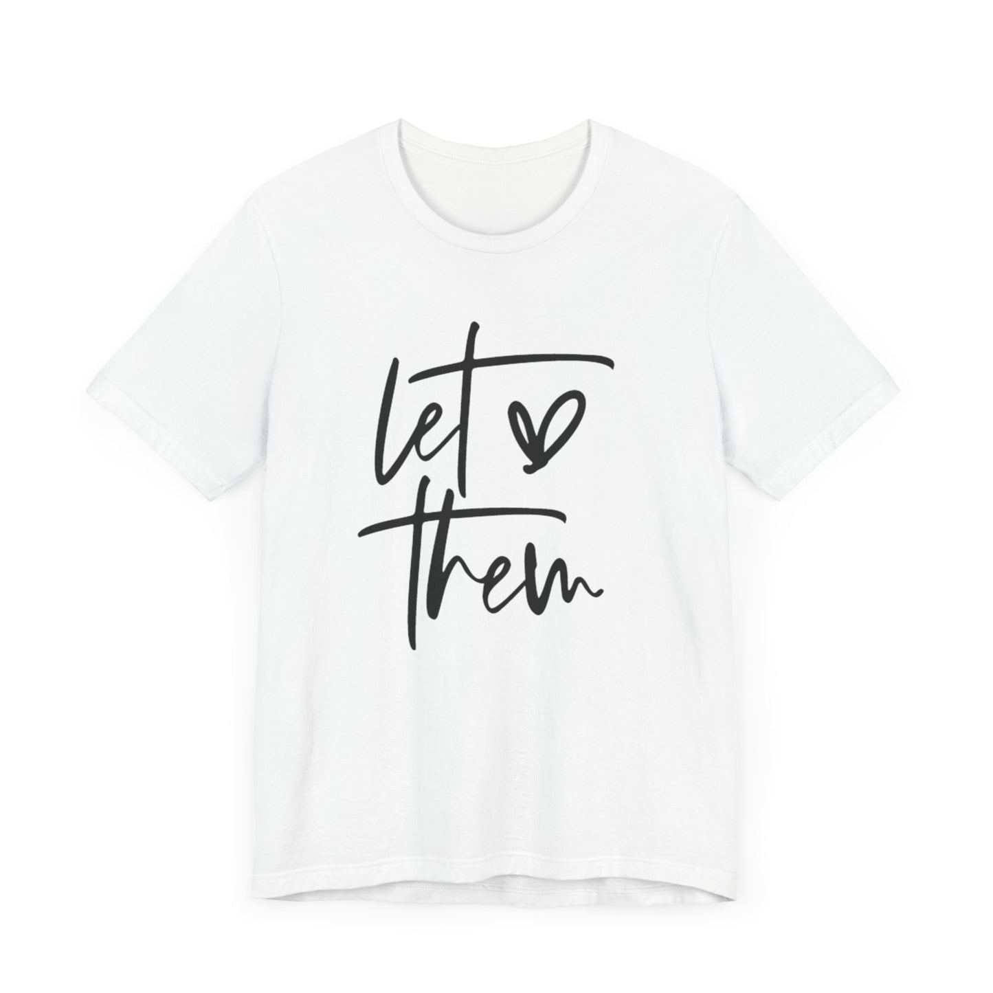 Let Them Love Unisex Jersey Tee - Inspirational Short Sleeve T-Shirt