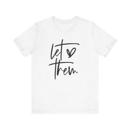 Let Them Love Unisex Jersey Tee - Inspirational Short Sleeve T-Shirt