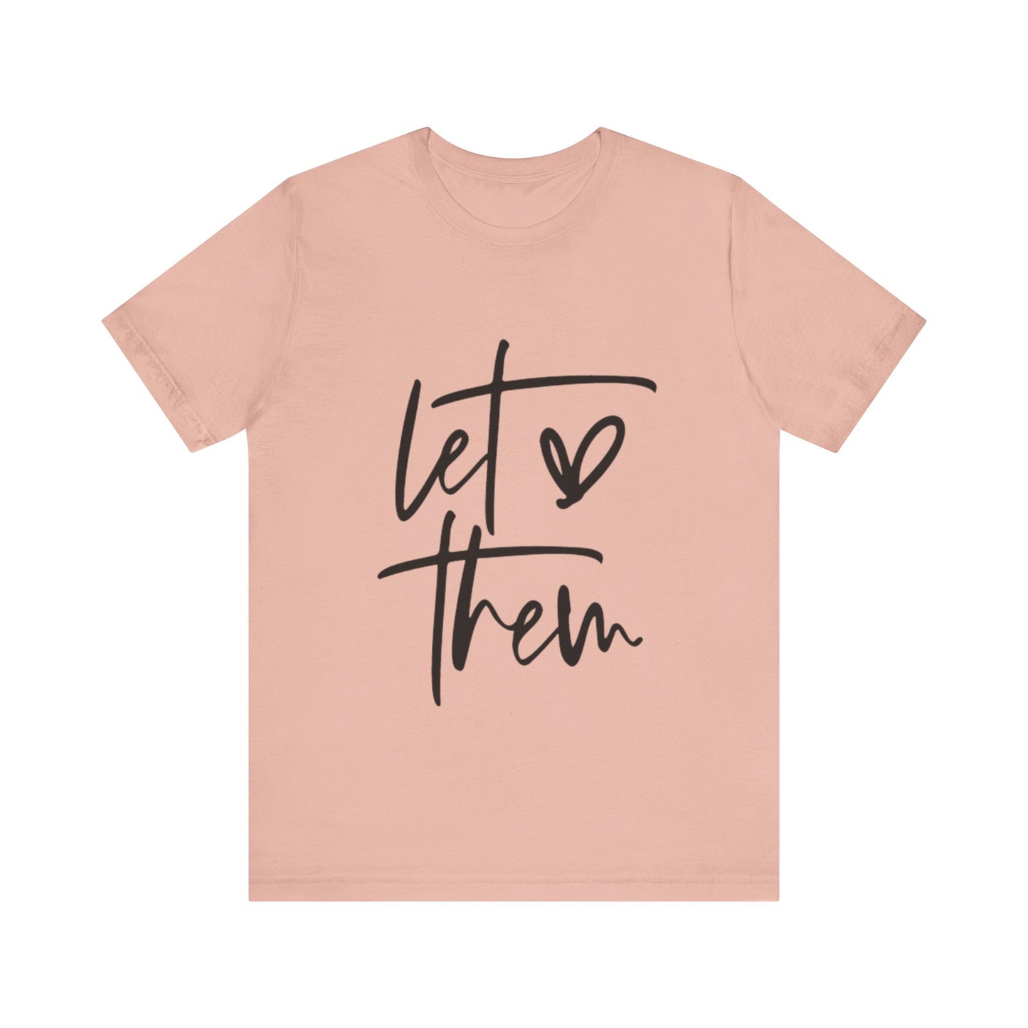 Let Them Love Unisex Jersey Tee - Casual Statement Shirt