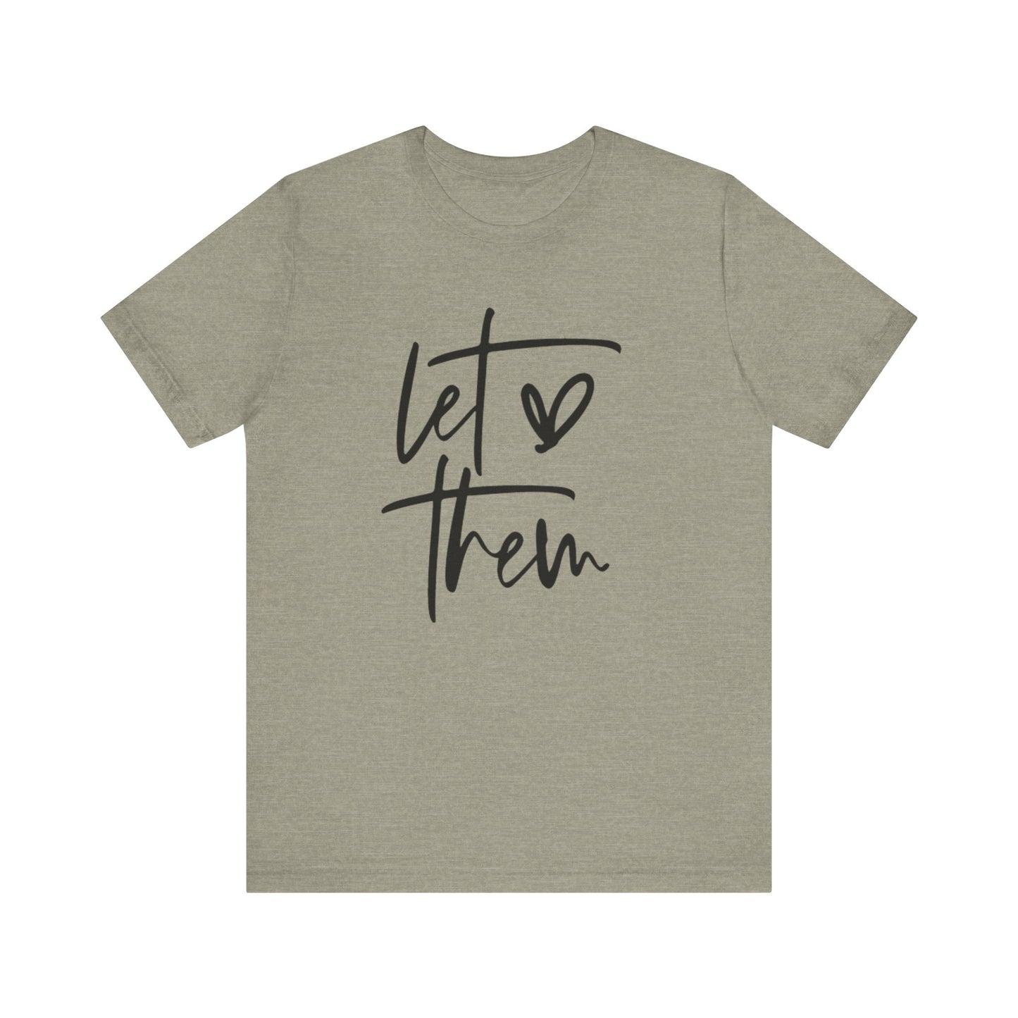 Let Them Love Unisex Jersey Tee - Inspirational Short Sleeve T-Shirt