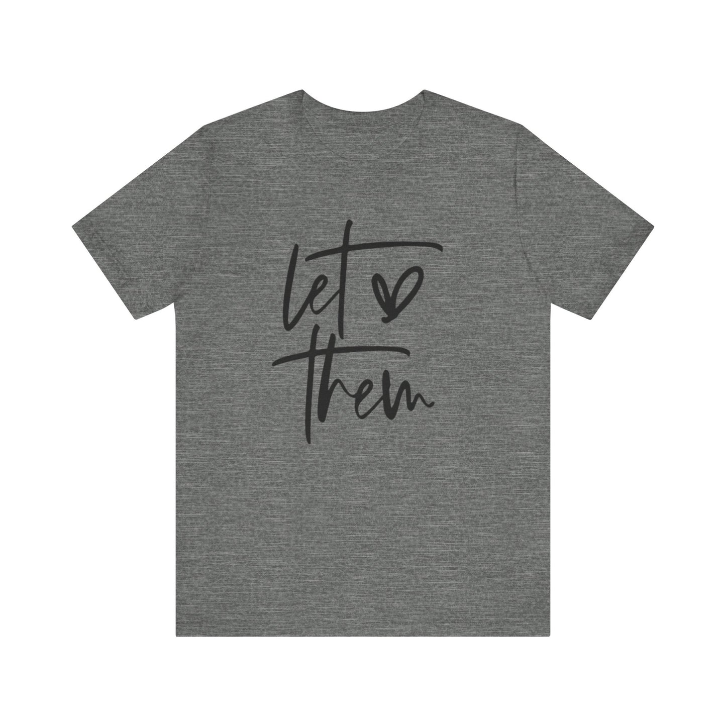 Let Them Love Unisex Jersey Tee - Inspirational Short Sleeve T-Shirt