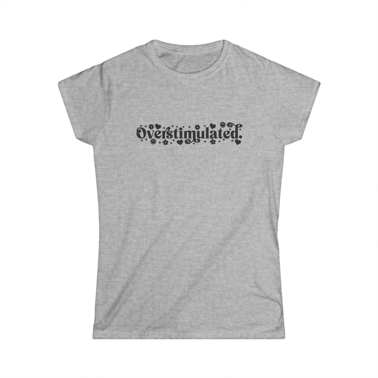 Overstimulated Women's Softstyle Tee - Comfy Casual Shirt for Everyday Wear