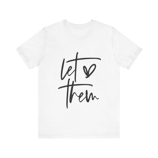 Let Them Love Unisex Jersey Tee - Casual Statement Shirt