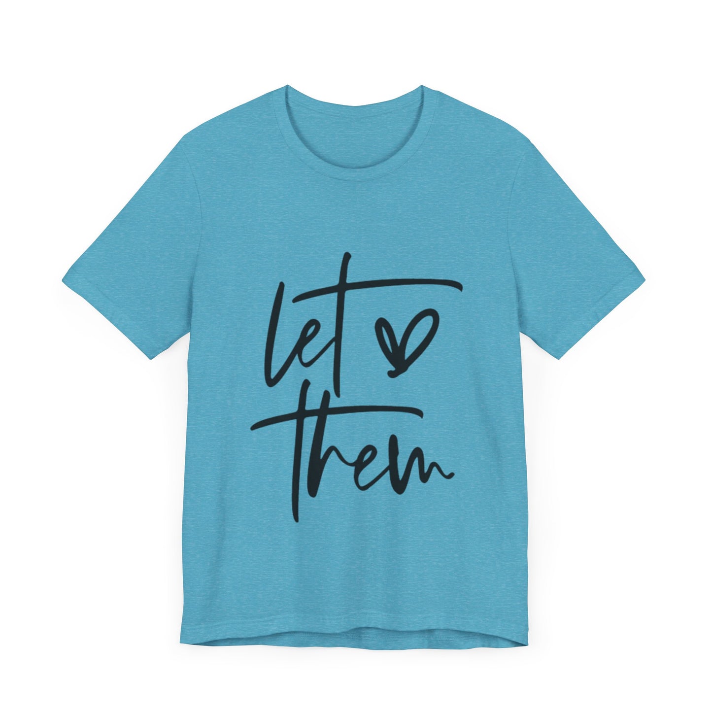 Let Them Love Unisex Jersey Tee - Casual Statement Shirt