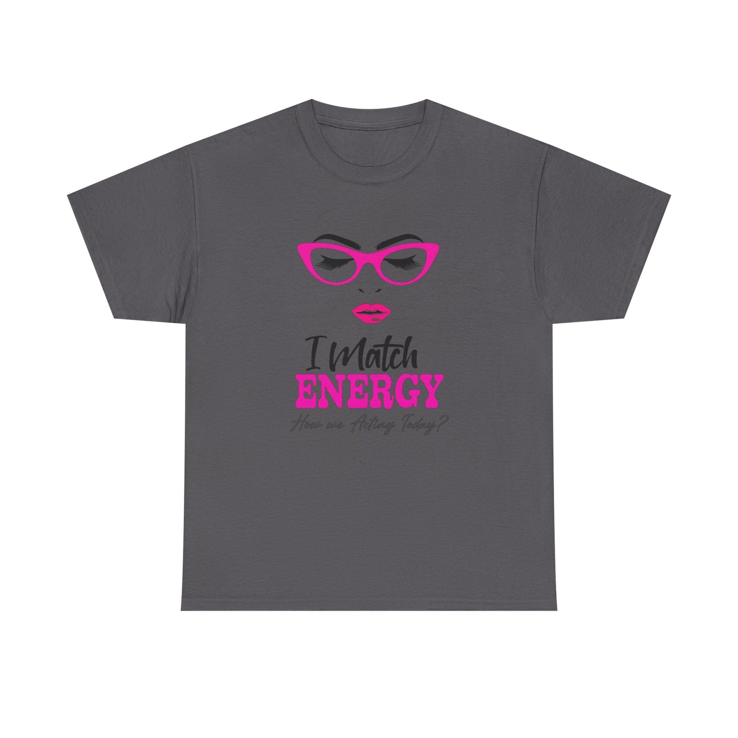 I Match Energy Unisex Heavy Cotton Tee - Fun Graphic T-Shirt for Positive Vibes