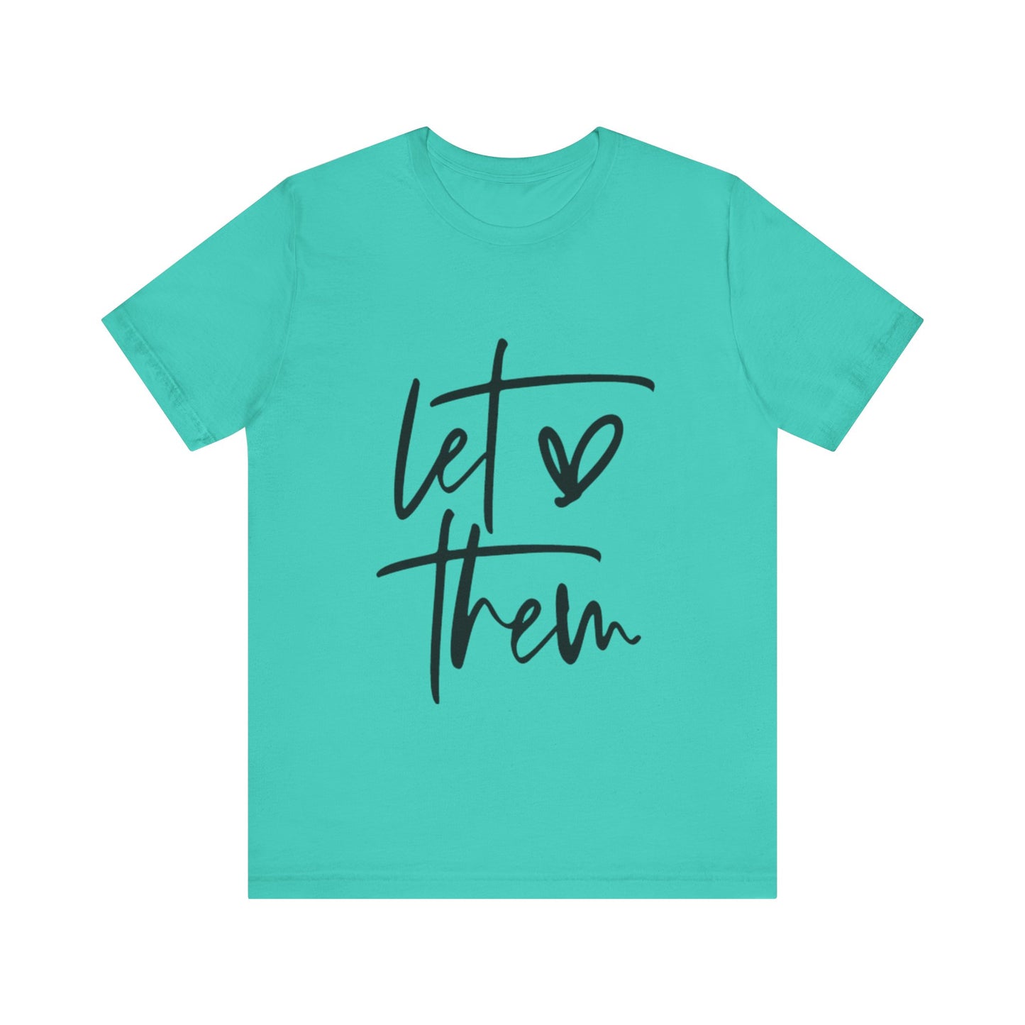 Let Them Love Unisex Jersey Tee - Casual Statement Shirt