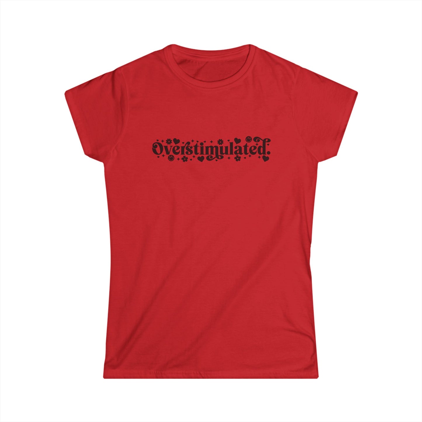 Overstimulated Women's Softstyle Tee - Comfy Casual Shirt for Everyday Wear