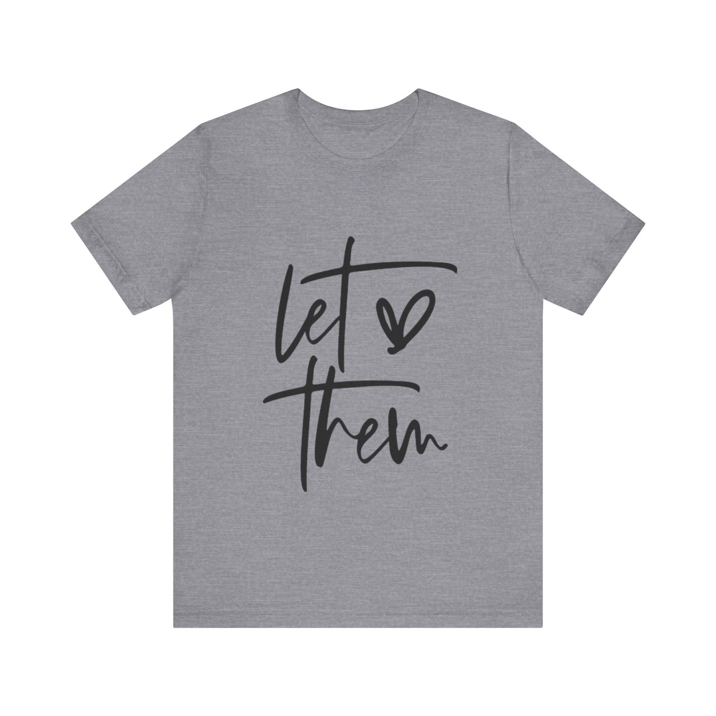 Let Them Love Unisex Jersey Tee - Casual Statement Shirt